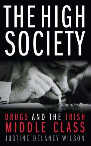 The High Society Drugs and the Irish Middle Class Ebook PDF